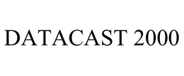 DATACAST 2000
