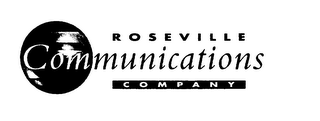 ROSEVILLE COMMUNICATIONS COMPANY