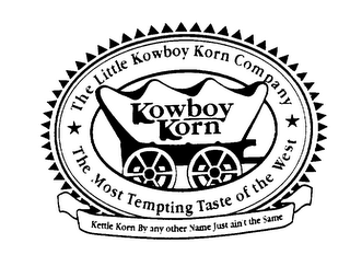 KOWBOY KORN THE LITTLE KOWBOY KORN COMPANY THE MOST TEMPTING TASTE OF THE WEST KETTLE KORN BY ANY OTHER NAME JUST AIN'T THE SAME