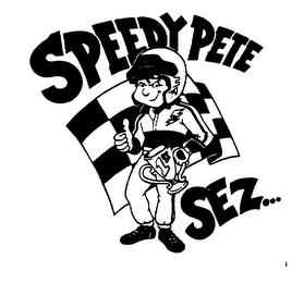 SPEEDY PETE SEZ... 1ST