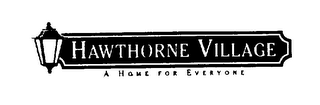 HAWTHORNE VILLAGE A HOME FOR EVERYONE