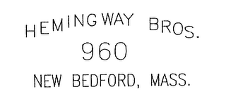 HEMINGWAY BROS. 960 NEW BEDFORD, MASS.