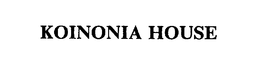 KOINONIA HOUSE, INC.