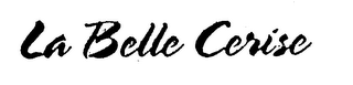 LA BELLE CERISE