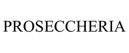 PROSECCHERIA