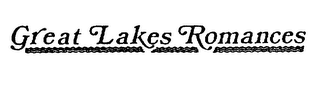 GREAT LAKES ROMANCES