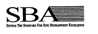 SBA SETTING THE STANDARD FOR SITE DEVELOPMENT EXCELLENCE