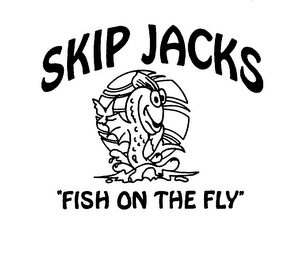 SKIP JACKS "FISH ON THE FLY"