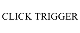 CLICK TRIGGER