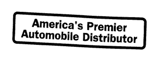 AMERICA'S PREMIER AUTOMOBILE DISTRIBUTOR