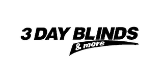 3 DAY BLINDS & MORE