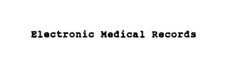 ELECTRONIC MEDICAL RECORDS