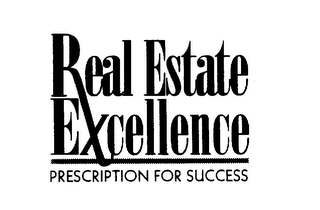 REAL ESTATE EXCELLENCE PRESCRIPTION FOR SUCCESS