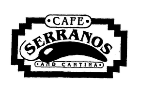 CAFE SERRANOS AND CANTINA