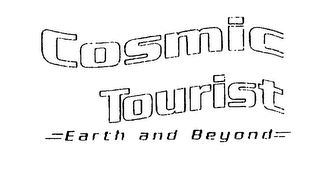 COSMIC TOURIST EARTH AND BEYOND