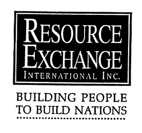 RESOURCE EXCHANGE INTERNATIONAL INC. BUILDING PEOPLE TO BUILD NATIONS