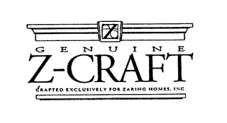 Z GENUINE Z-CRAFT CRAFTED EXCLUSIVELY FOR ZARING HOMES, INC.