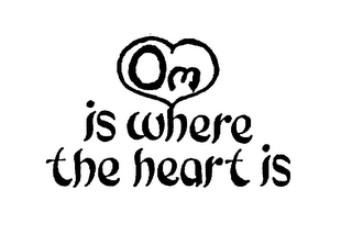 OM IS WHERE THE HEART IS