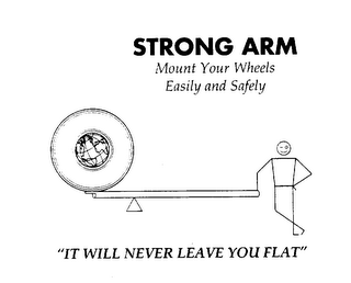 STRONG ARM MOUNT YOUR WHEELS EASILY AND SAFELY "IT WILL NEVER LEAVE YOU FLAT"