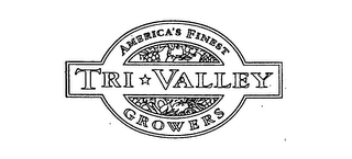 TRI * VALLEY AMERICA'S FINEST GROWERS