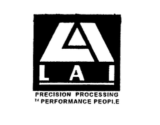 LAI PRECISION PROCESSING BY PERFORMANCE PEOPLE