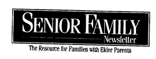 SENIOR FAMILY NEWSLETTER THE RESOURCE FOR FAMILIES WITH ELDER PARENTS