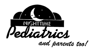 NIGHTTIME PEDIATRICS AND PARENTS TOO!