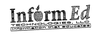 INFORM ED TECHNOLOGIES, LLC INFORMATION THAT EDUCATES