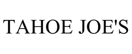 TAHOE JOE'S