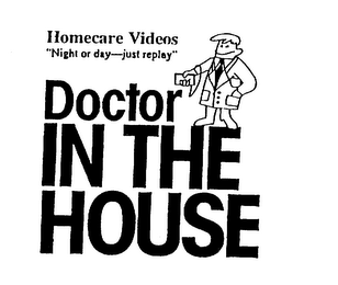 DOCTOR IN THE HOUSE HOMECARE VIDEOS "NIGHT OR DAY-JUST REPLAY"