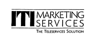 ITI MARKETING SERVICES THE TELESERVICES SOLUTION