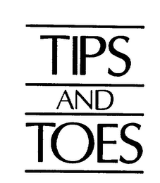 TIPS AND TOES