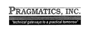 PRAGMATICS, INC. "TECHNICAL GATEWAYS TO A PRACTICAL TOMORROW"