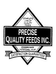 PRECISE QUALITY FEEDS INC. COMPLETE LINE OF QUALITY FEEDS BRINGING BACK NUTRITIONAL VALUE SATISFATION GUARANTEED
