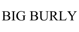 BIG BURLY