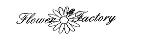 FLOWER FACTORY