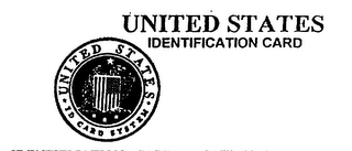 UNITED STATES IDENTIFICATION CARD UNITED STATES * ID CARD SYSTEM *