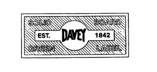 DAVEY EST. 1842 SOLID BOARD GREEN LABEL