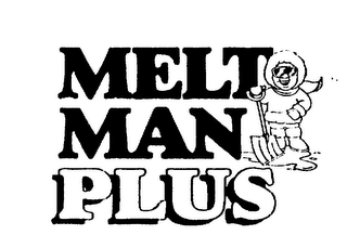 MELT MAN PLUS