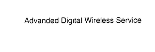 ADVANDED DIGITAL WIRELESS SERVICE