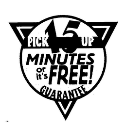 15 MINUTES OR IT'S FREE! PICK UP GUARANTEE