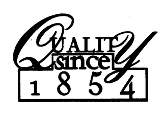 QUALITY SINCE 1854