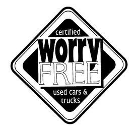 CERTIFIED WORRY FREE USED CARS & TRUCKS