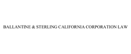 BALLANTINE & STERLING CALIFORNIA CORPORATION LAW