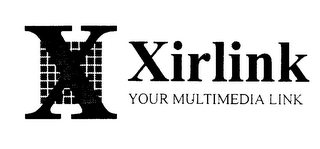 X XIRLINK YOUR MULTIMEDIA LINK