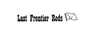 LAST FRONTIER RODS