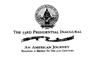 INAUGURATION OF PRESIDENT AND VICE PRESIDENT CLINTON GORE 1997 THE 53RD PRESIDENTIAL INAUGURAL AN AMERICAN JOURNEY BUILDING A BRIDGE TO THE 21ST CENTURY