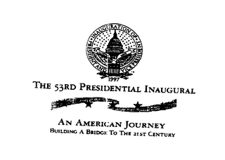 INAUGURATION OF PRESIDENT AND VICE PRESIDENT CLINTON GORE 1997 THE 53RD PRESIDENTIAL INAUGURAL AN AMERICAN JOURNEY BUILDING A BRIDGE TO THE 21ST CENTURY