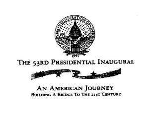 INAUGURATION OF PRESIDENT AND VICE PRESIDENT CLINTON GORE 1997 THE 53RD PRESIDENTIAL INAUGURAL AN AMERICAN JOURNEY BUILDING A BRIDGE TO THE 21ST CENTURY