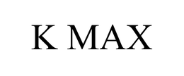 K MAX